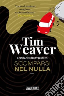 Scomparsi nel nulla. E-book. Formato EPUB ebook di Tim Weaver