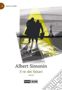 Il re dei falsari. E-book. Formato EPUB ebook di Albert Simonin