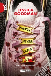 They'll Never Catch Us. Non ci prenderanno. E-book. Formato EPUB ebook di Jessica Goodman