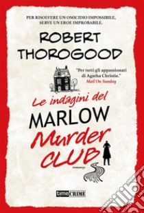 Le indagini del Marlow Murder Club. E-book. Formato EPUB ebook di Robert Thorogood