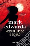 Nessun luogo è sicuro. E-book. Formato EPUB ebook di Mark Edwards