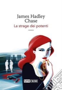 La strage dei potenti. E-book. Formato EPUB ebook di James Hadley Chase