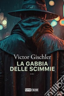 La gabbia delle scimmie. E-book. Formato EPUB ebook di Victor Gischler