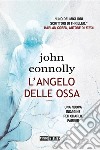 L'angelo delle ossa. E-book. Formato EPUB ebook di John Connolly