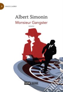 Monsieur Gangster. E-book. Formato EPUB ebook di Albert Simonin