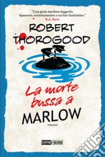 La morte bussa a Marlow. E-book. Formato EPUB ebook di Robert Thorogood