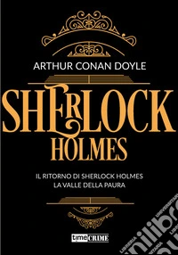 Sherlock Holmes vol. 3(Il ritorno di Sherlock Holmes, La valle della paura). E-book. Formato EPUB ebook