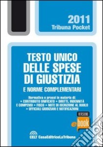 Testo unico delle spese di giustizia e norme complementari. E-book. Formato EPUB ebook