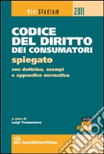 Codice del diritto dei consumatori spiegato con esempi pratici, dottrina, giurisprudenza e appendice normativa. E-book. Formato EPUB ebook