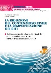 La riduzione del contenzioso civile e la semplificazione dei riti. E-book. Formato EPUB ebook