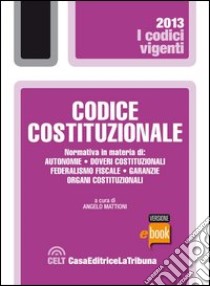 Codice costituzionale. E-book. Formato EPUB ebook di Angelo Mattioni