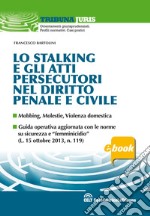 Lo stalking e gli atti persecutori nel diritto penale e civile. E-book. Formato EPUB ebook