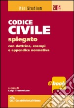 Codice civile spiegato con esempi pratici, dottrina, giurisprudenza, schemi, tabelle e appendice normativa. E-book. Formato EPUB ebook