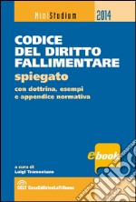 Codice del diritto fallimentare. Spiegato con esempi pratici, dottrina, giurisprudenza e appendice normativa. E-book. Formato EPUB ebook