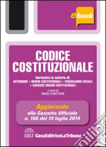 Codice costituzionale. E-book. Formato EPUB ebook di Angelo Mattioni