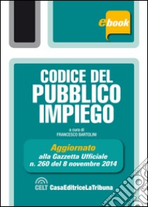 Codice del pubblico impiego. E-book. Formato EPUB ebook di Francesco Bartolini