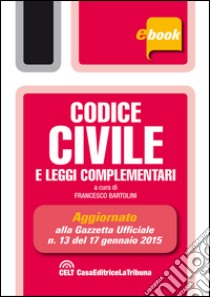 Codice civile e leggi complementari. E-book. Formato EPUB ebook di Francesco Bartolini