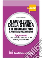 Il nuovo codice della strada e il regolamento. Il prontuario delle infrazioni. Aggiornato con i nuovi importi delle sanzioni (D.M. 16/12/2014). E-book. Formato EPUB ebook