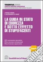 La guida in stato di ebbrezza e sotto l'effetto di stupefacenti. E-book. Formato EPUB ebook