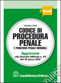 Codice di procedura penale e processo penale minorile. E-book. Formato EPUB ebook di Corso P. (cur.)