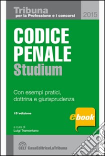 Codice penale spiegato con esempi pratici, dottrina e giurisprudenza. E-book. Formato EPUB ebook di Tramontano L. (cur.)