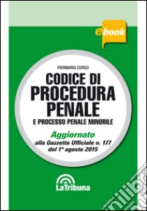 Codice di procedura penale e processo penale minorile. E-book. Formato EPUB ebook di Corso P. (cur.)