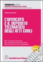 L'avvocato e il deposito telematico degli atti civili. E-book. Formato EPUB ebook