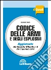 Codice delle armi e degli esplosivi. E-book. Formato EPUB ebook di Edoardo Mori