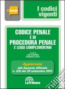 Codice penale e di procedura penale e leggi complementari. E-book. Formato EPUB ebook di Luigi Alibrandi