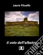 Il volo dell'albatro. E-book. Formato Mobipocket