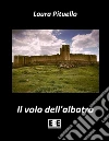 Il volo dell'albatro. E-book. Formato Mobipocket ebook di Laura Pituello
