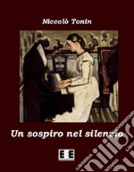 Un sospiro nel silenzio. E-book. Formato EPUB ebook