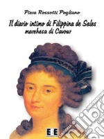 Il diario intimo di Filippina de Sales, marchesa di Cavour. Torino, 1781-1848. E-book. Formato EPUB ebook