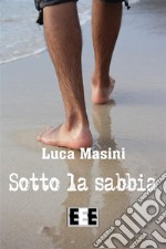 Sotto la sabbia. E-book. Formato Mobipocket ebook