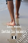 Sotto la sabbia. E-book. Formato EPUB ebook