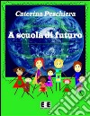 A scuola di futuro. E-book. Formato EPUB ebook