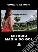 Estadio “Magia do gol” (Una favola sul calcio). E-book. Formato EPUB ebook