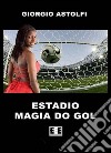 Estadio “Magia do gol” (Una favola sul calcio). E-book. Formato EPUB ebook