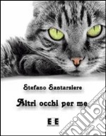 Altri occhi per me. E-book. Formato EPUB ebook