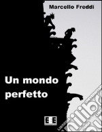 Un mondo perfetto. E-book. Formato EPUB ebook