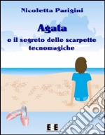 Agata e le scarpette tecnomagiche. E-book. Formato EPUB ebook