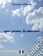 ... ogni giorno, le emozioni.... E-book. Formato EPUB ebook