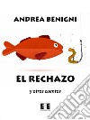 El rechazo y otros cuentos. E-book. Formato EPUB ebook