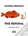 The refusal and other stories. E-book. Formato EPUB ebook