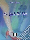 La farfalla blu. E-book. Formato EPUB ebook