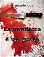 La vendetta è un gusto. E-book. Formato EPUB ebook