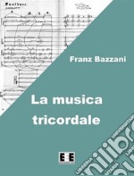 La musica tricordale. E-book. Formato PDF