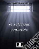 La selezione colpevole. E-book. Formato EPUB ebook