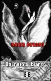 Dal nero al bianco. E-book. Formato EPUB ebook