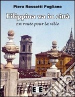 Filippina va in città-Filippina en route pour la ville. Ediz. italiana e francese. E-book. Formato EPUB ebook